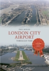 Image for London City Airport through time
