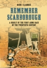 Image for Remember Scarborough: a result of the first arms race of the twentieth century