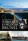 Image for The lost works of Isambard Kingdom Brunel