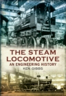 Image for The steam locomotive: an engineering history