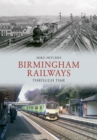 Image for Birmingham railways through time