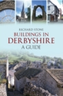 Image for Buildings in Derbyshire: a guide