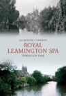 Image for Royal Leamington Spa Through Time