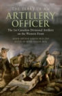 Image for The diary of an artillery officer: the first Canadian Divisional Artillery on the Western Front