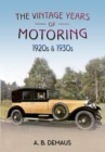 Image for The vintage years of motoring: 1920s  1930s