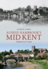 Image for Alfred Hambrook&#39;s Mid Kent through time