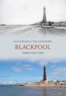 Image for Blackpool through time: a second selection