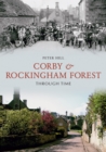 Image for Corby &amp; Rockingham Forest Through Time