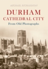Image for Durham: cathedral city, from old photographs