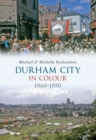 Image for Durham City in colour: 1960 to 1970
