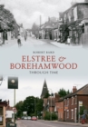 Image for Elstree &amp; Borehamwood Through Time