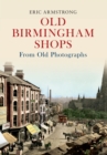 Image for Old Birmingham shops: from old photographs