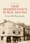 Image for Maidstone pubs from old photographs