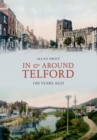 Image for Telford of 100 years ago through time