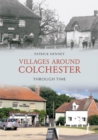 Image for Villages Around Colchester Through Time