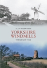 Image for Yorkshire windmills: through time