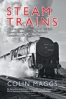 Image for Steam trains  : the magnificent history Of Britain&#39;s locomotives from Stephenson&#39;s Rocket to BR&#39;s Evening Star