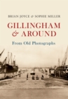 Image for Gillingham &amp; Around From Old Photographs