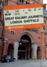 Image for Great railway journeys  : London to Sheffield by rail