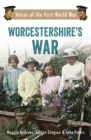 Image for Worcestershire&#39;s war: voices from the First World War