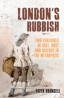 Image for London&#39;s rubbish: two centuries of dirt, dust and disease in the metropolis