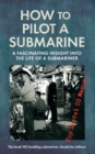 Image for How to pilot a submarine  : the Second World War manual