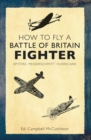 Image for How to fly a Battle of Britain fighter  : Spitfire, Messerschmitt, Hurricane