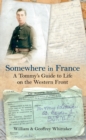Image for Somewhere in France  : a Tommy&#39;s guide to life on the Western Front