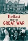 Image for Belfast and the Great War