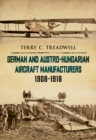 Image for German &amp; Austro-Hungarian Aircraft Manufacturers 1908-1919
