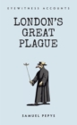 Image for Eyewitness accounts to disaster London&#39;s Great Plague