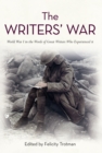 Image for The writers&#39; war  : the Great War in the words of great writers who experienced it