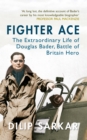 Image for Fighter ace  : the extraordinary life of Douglas Bader, Battle of Britain hero