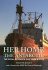 Image for Her home, the Antartic  : the Royal Research Ship John Briscoe
