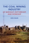 Image for The coal mining industry of Barnsley, Rotherham and Nottingham