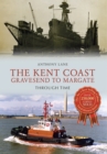 Image for The Kent Coast Gravesend to Margate Through Time