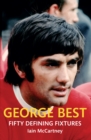 Image for George Best Fifty Defining Fixtures