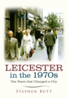 Image for Leicester in the 1970s  : ten years that changed a city
