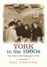 Image for York in the 1960s  : ten years that changed a city