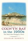 Image for Colwyn Bay in the 1950s: ten years that changed a city