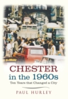 Image for Chester in the 1960s: ten years that changed a city