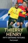 Image for Thierry Henry Fifty Defining Fixtures