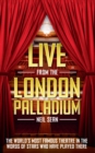 Image for Live at the London Palladium  : the world&#39;s most famous theatre in the words of the stars Who have played there
