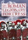 Image for Life in a Roman Legionary Fortress