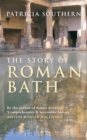 Image for The story of Roman Bath