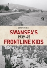 Image for Swansea&#39;s frontline kids, 1939-45