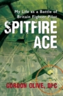 Image for Spitfire ace  : my life as a Battle of Britain fighter pilot