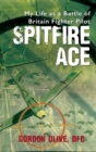 Image for Spitfire ace: my life as a Battle of Britain fighter pilot