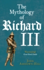 Image for The mythology of Richard III