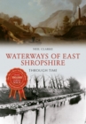 Image for Waterways of East Shropshire Through Time